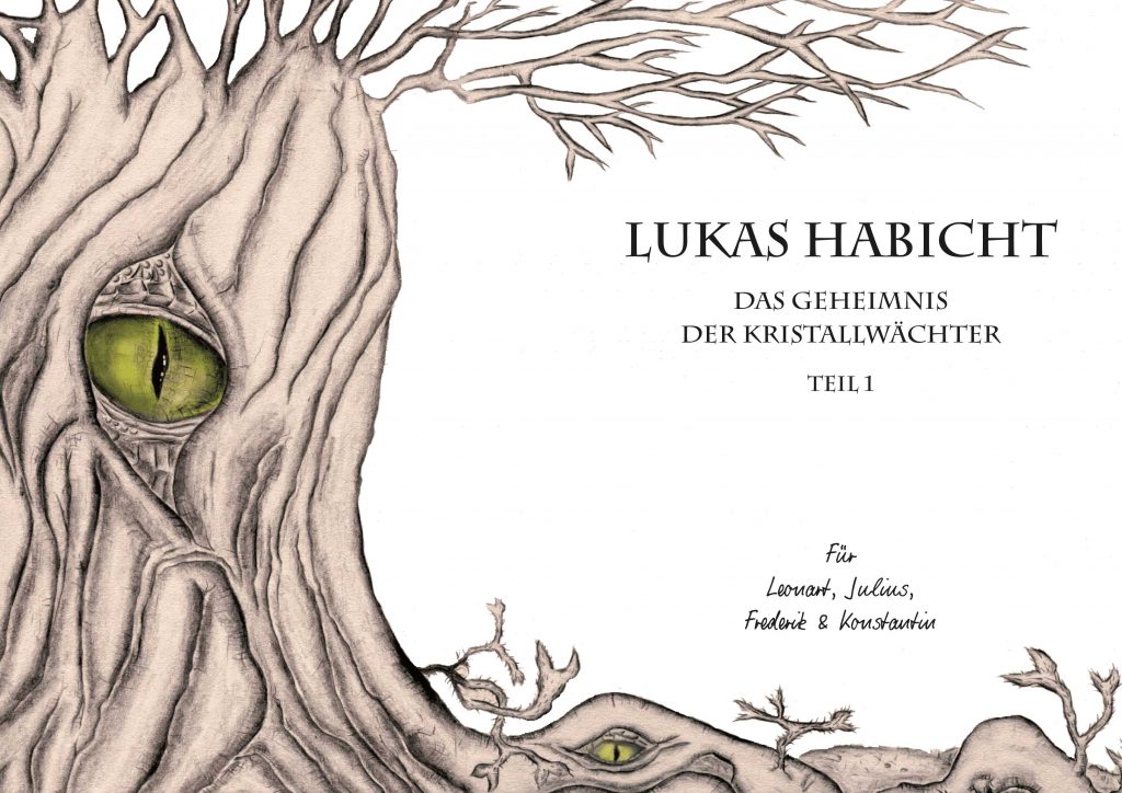Großer Baum mit Auge: Titel: Lukas Habicht-das Geheimnis der Kristallwächter mit Wittmund für die vier Kinder der Autorin: Leonart, Julius, Frederik und Konstantin