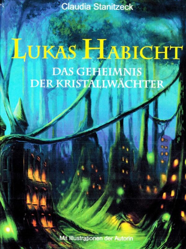 Lukas Habicht Kapitel 1 - Das Geheimnis der Kristallwächter